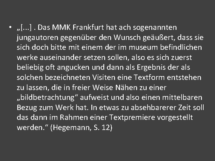  • „[. . . ]. Das MMK Frankfurt hat ach sogenannten jungautoren gegenüber