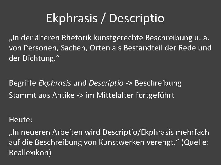 Ekphrasis / Descriptio „In der älteren Rhetorik kunstgerechte Beschreibung u. a. von Personen, Sachen,