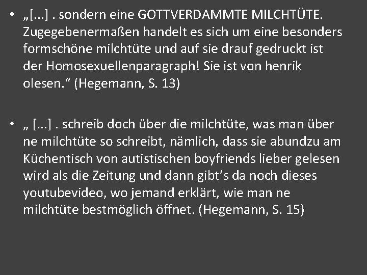  • „[. . . ]. sondern eine GOTTVERDAMMTE MILCHTÜTE. Zugegebenermaßen handelt es sich
