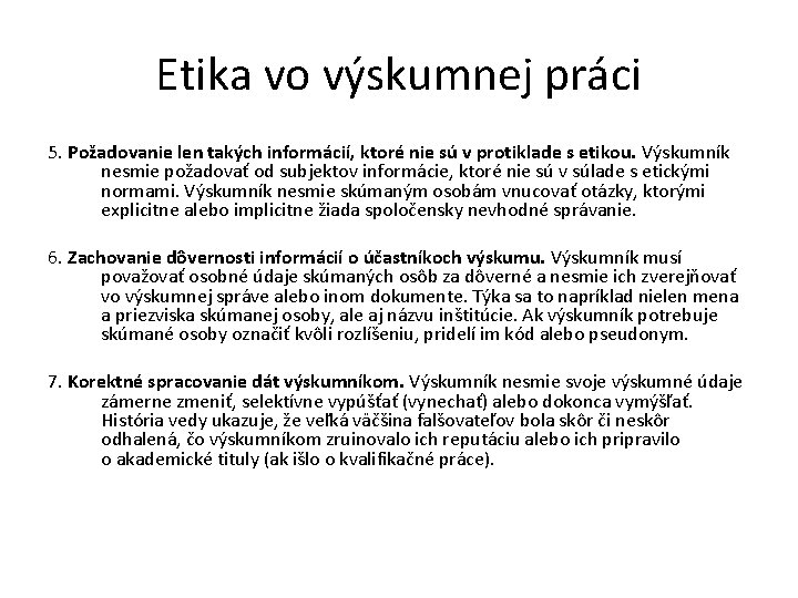 Etika vo výskumnej práci 5. Požadovanie len takých informácií, ktoré nie sú v protiklade