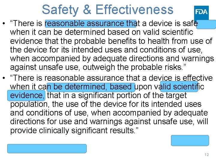 Safety & Effectiveness • “There is reasonable assurance that a device is safe when