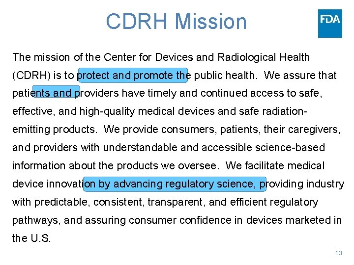 CDRH Mission The mission of the Center for Devices and Radiological Health (CDRH) is