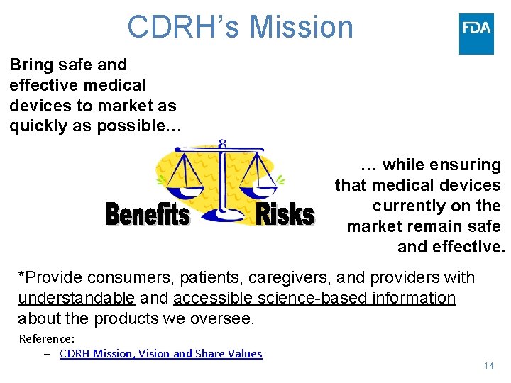 CDRH’s Mission Bring safe and effective medical devices to market as quickly as possible…