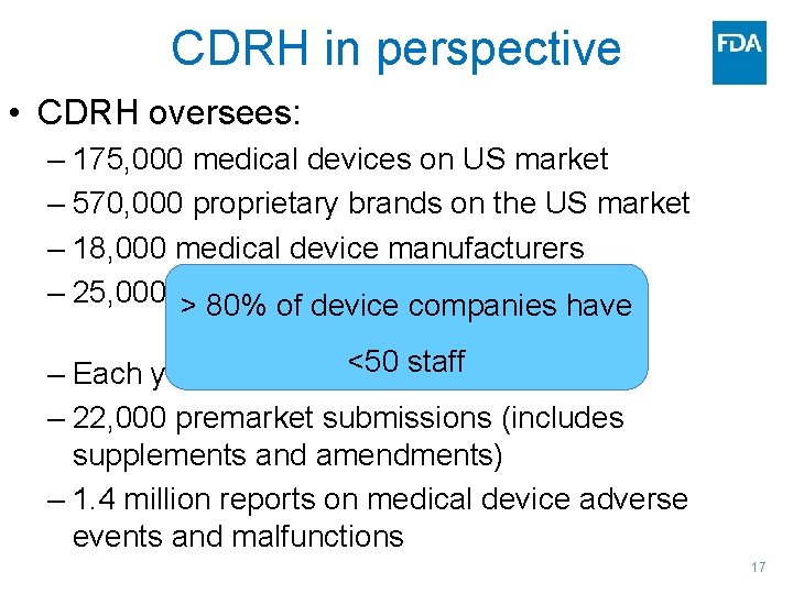 CDRH in perspective • CDRH oversees: – 175, 000 medical devices on US market