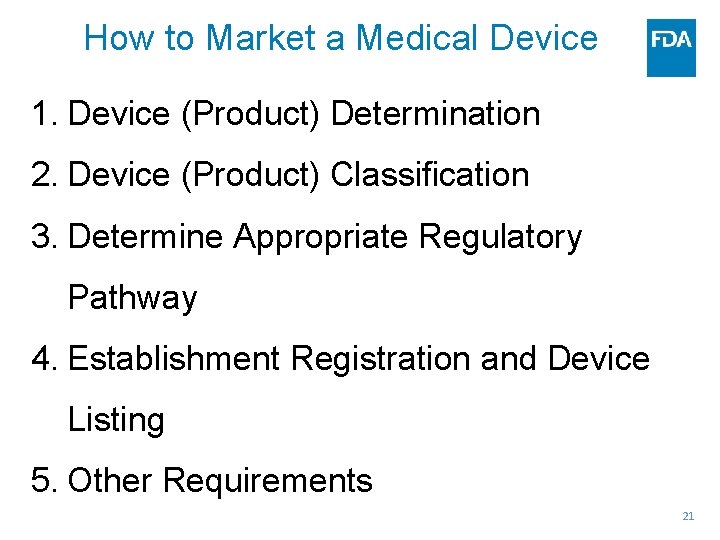 How to Market a Medical Device 1. Device (Product) Determination 2. Device (Product) Classification