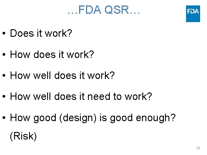 …FDA QSR… • Does it work? • How does it work? • How well