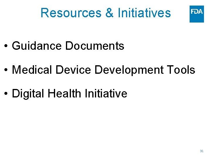 Resources & Initiatives • Guidance Documents • Medical Device Development Tools • Digital Health