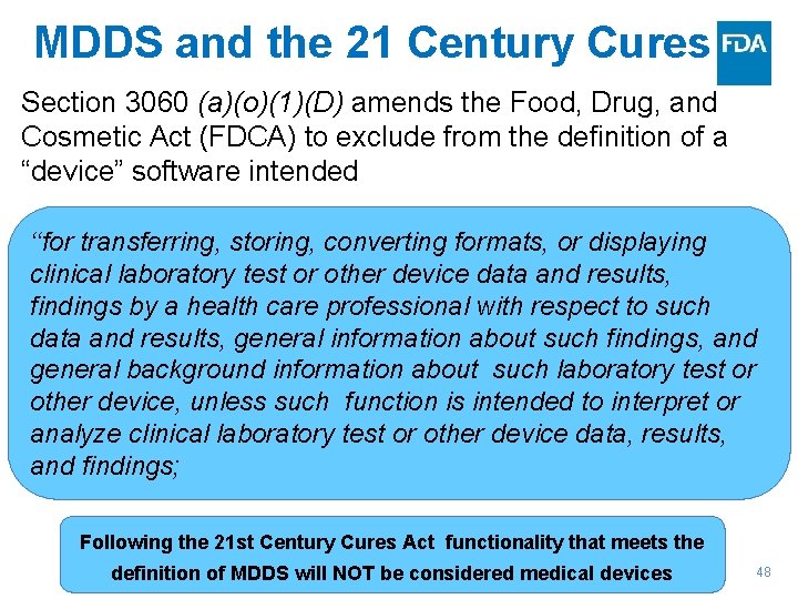 MDDS and the 21 Century Cures Section 3060 (a)(o)(1)(D) amends the Food, Drug, and