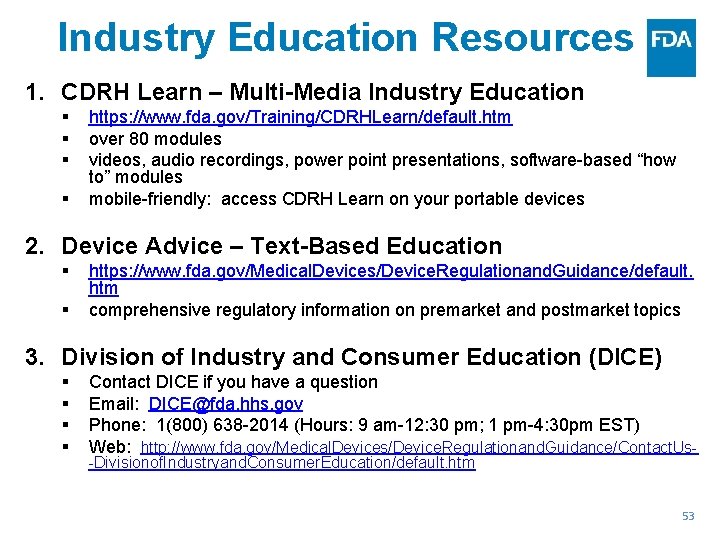 Industry Education Resources 1. CDRH Learn – Multi-Media Industry Education § § https: //www.