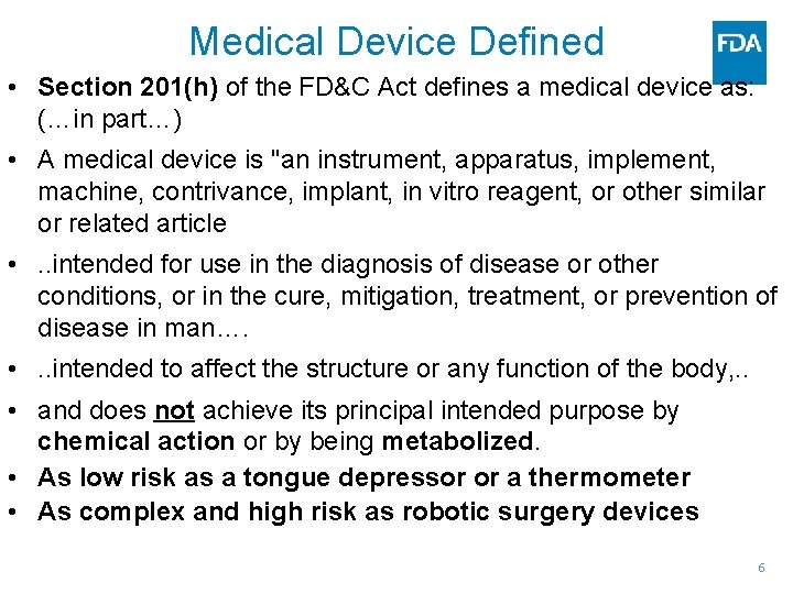 Medical Device Defined • Section 201(h) of the FD&C Act defines a medical device