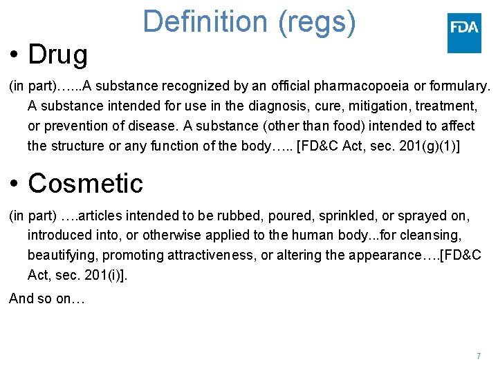 Definition (regs) • Drug (in part)…. . . A substance recognized by an official