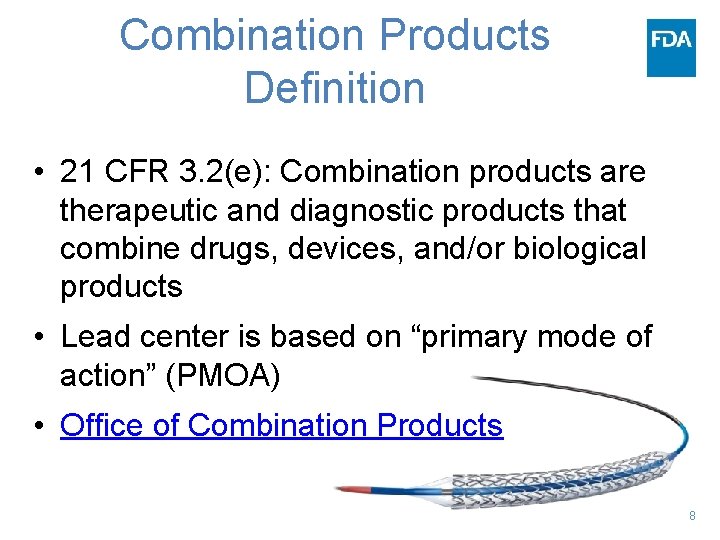 Combination Products Definition • 21 CFR 3. 2(e): Combination products are therapeutic and diagnostic
