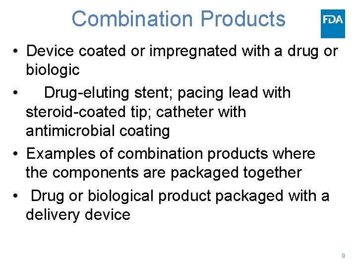 Combination Products • Device coated or impregnated with a drug or biologic • Drug-eluting