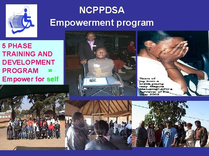 NCPPDSA Empowerment program 5 PHASE TRAINING AND DEVELOPMENT PROGRAM = Empower for self representation