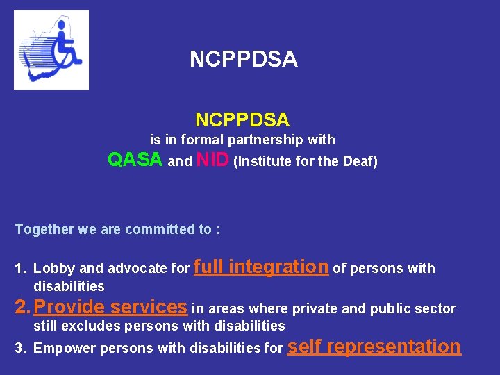 NCPPDSA is in formal partnership with QASA and NID (Institute for the Deaf) Together