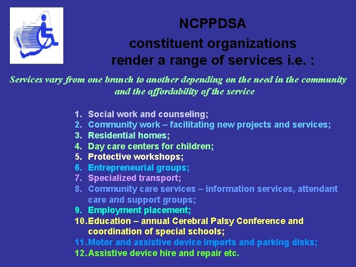 NCPPDSA constituent organizations render a range of services i. e. : Services vary from