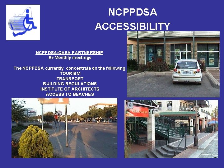 NCPPDSA ACCESSIBILITY NCPPDSA/QASA PARTNERSHIP Bi-Monthly meetings The NCPPDSA currently concentrate on the following TOURISM