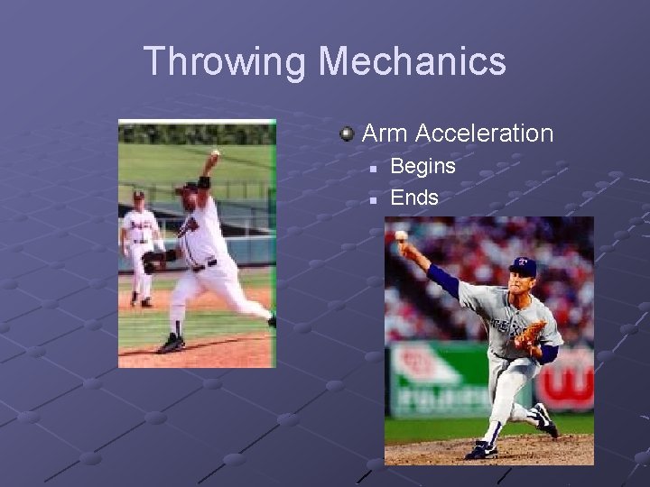 Throwing Mechanics Arm Acceleration n n Begins Ends 
