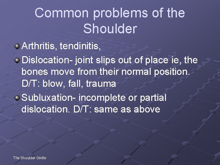 Common problems of the Shoulder Arthritis, tendinitis, Dislocation- joint slips out of place ie,