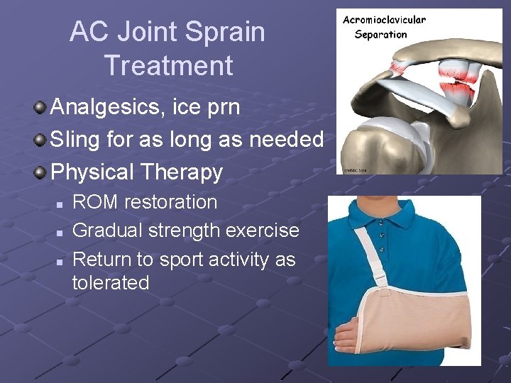 AC Joint Sprain Treatment Analgesics, ice prn Sling for as long as needed Physical