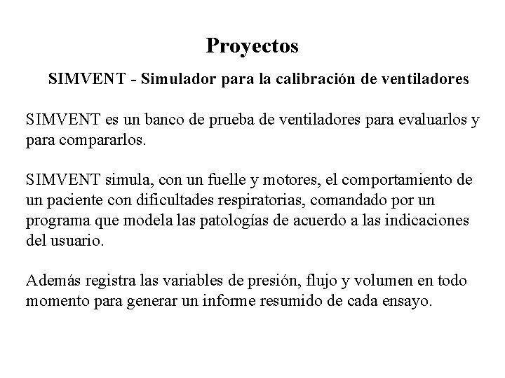 Proyectos SIMVENT - Simulador para la calibración de ventiladores SIMVENT es un banco de