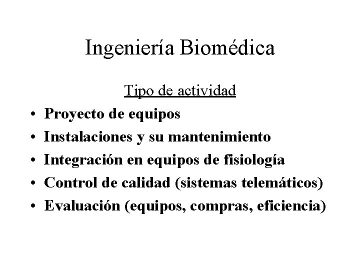 Ingeniería Biomédica • • • Tipo de actividad Proyecto de equipos Instalaciones y su