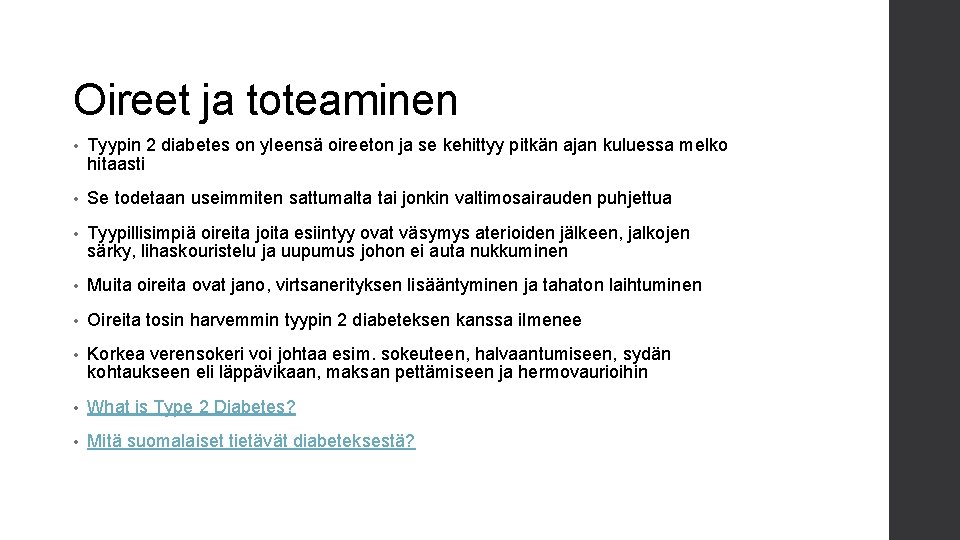 Oireet ja toteaminen • Tyypin 2 diabetes on yleensä oireeton ja se kehittyy pitkän