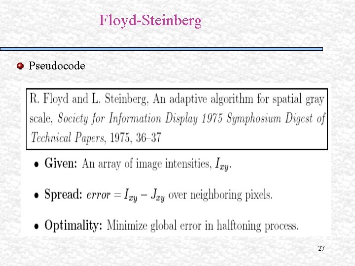 Floyd-Steinberg Pseudocode 27 Floyd-Steinberg Pseudocode 27
