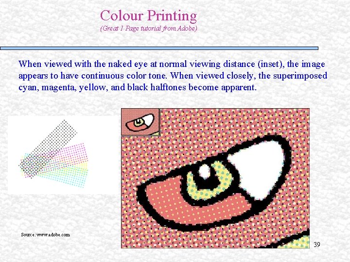 Colour Printing (Great 1 Page tutorial from Adobe) When viewed with the naked eye Colour Printing (Great 1 Page tutorial from Adobe) When viewed with the naked eye
