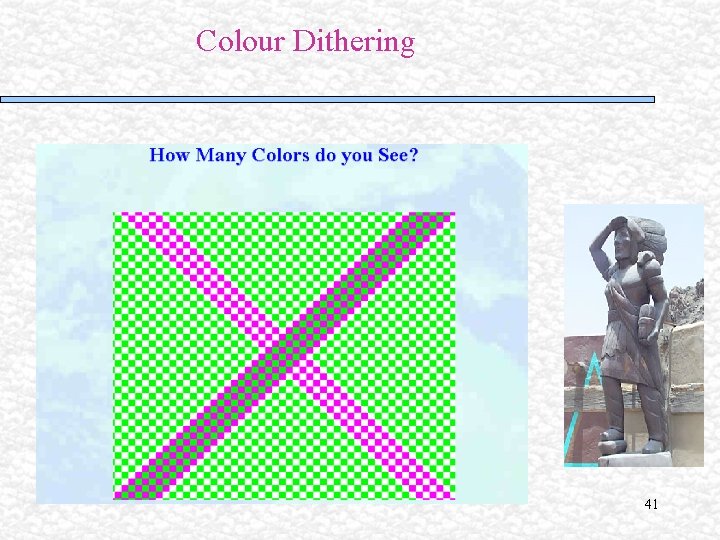 Colour Dithering 41 Colour Dithering 41