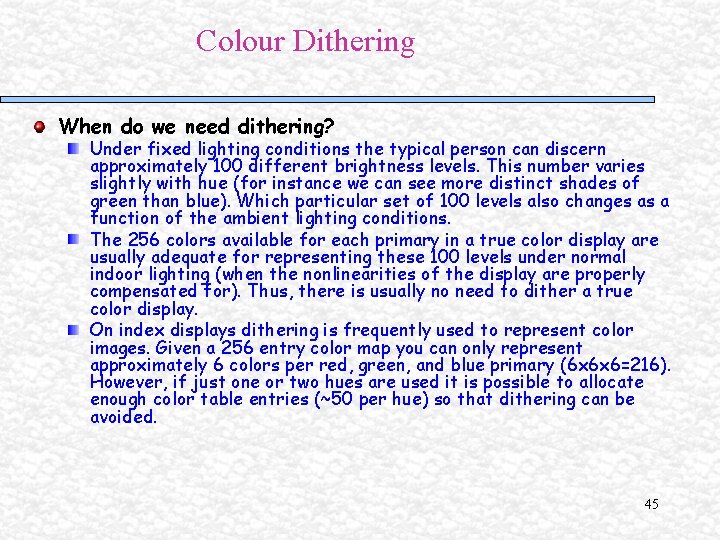 Colour Dithering When do we need dithering? Under fixed lighting conditions the typical person Colour Dithering When do we need dithering? Under fixed lighting conditions the typical person