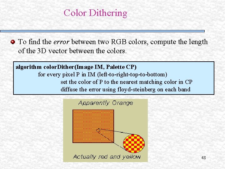 Color Dithering To find the error between two RGB colors, compute the length of Color Dithering To find the error between two RGB colors, compute the length of