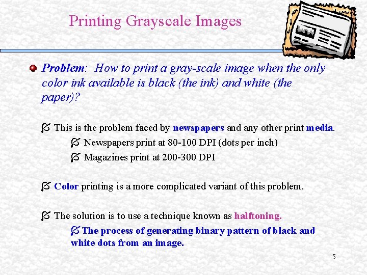 Printing Grayscale Images Problem: How to print a gray-scale image when the only color Printing Grayscale Images Problem: How to print a gray-scale image when the only color