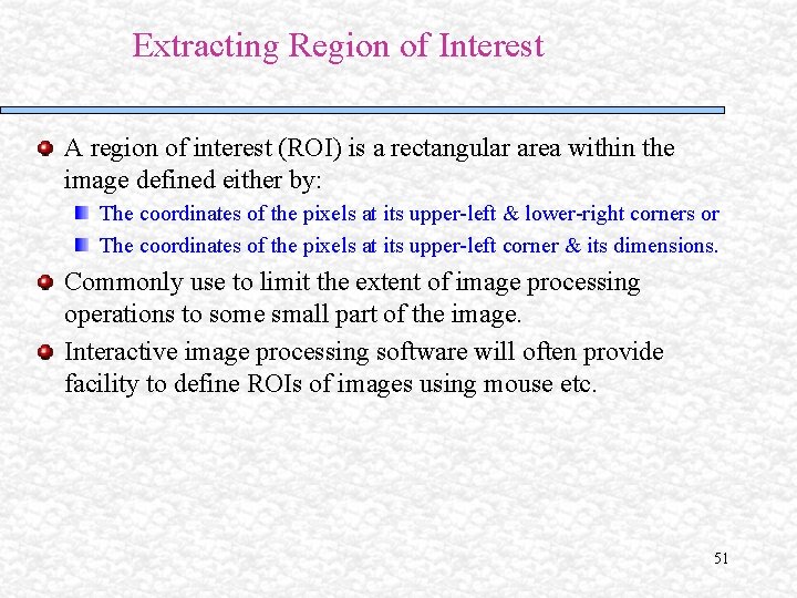 Extracting Region of Interest A region of interest (ROI) is a rectangular area within Extracting Region of Interest A region of interest (ROI) is a rectangular area within