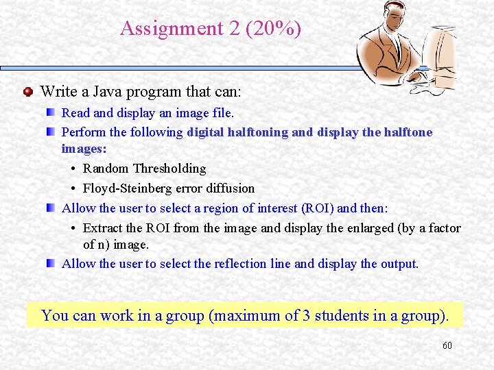 Assignment 2 (20%) Write a Java program that can: Read and display an image Assignment 2 (20%) Write a Java program that can: Read and display an image