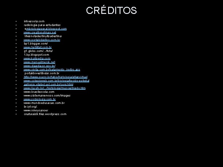 CRÉDITOS • • • • • • • infoescola. com radiologia-para-estudantes embriologiageral. blogspot. com