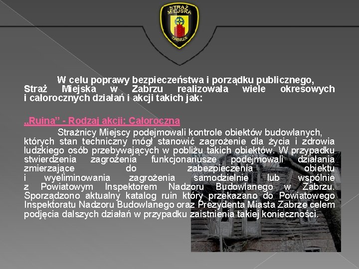 W celu poprawy bezpieczeństwa i porządku publicznego, Straż Miejska w Zabrzu realizowała wiele okresowych W celu poprawy bezpieczeństwa i porządku publicznego, Straż Miejska w Zabrzu realizowała wiele okresowych