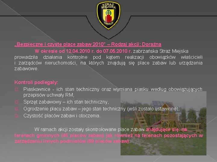„Bezpieczne i czyste place zabaw 2010” – Rodzaj akcji: Doraźna W okresie od 12. „Bezpieczne i czyste place zabaw 2010” – Rodzaj akcji: Doraźna W okresie od 12.
