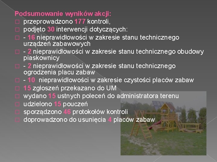 Podsumowanie wyników akcji: � przeprowadzono 177 kontroli, � podjęto 30 interwencji dotyczących: � -