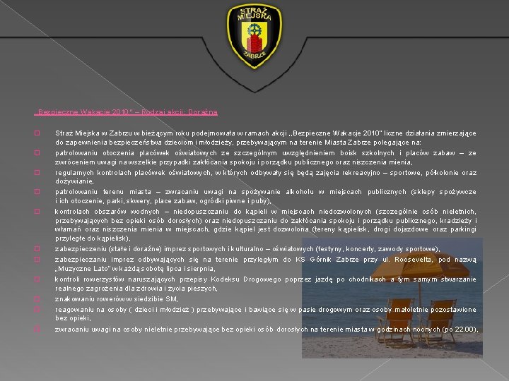 , , Bezpieczne Wakacje 2010” – Rodzaj akcji: Doraźna � � � Straż Miejska , , Bezpieczne Wakacje 2010” – Rodzaj akcji: Doraźna � � � Straż Miejska