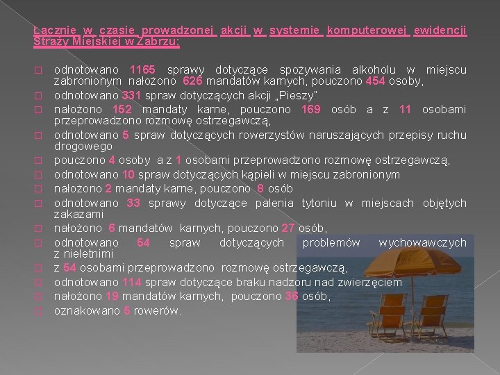 Łącznie w czasie prowadzonej akcji w systemie komputerowej ewidencji Straży Miejskiej w Zabrzu; � Łącznie w czasie prowadzonej akcji w systemie komputerowej ewidencji Straży Miejskiej w Zabrzu; �