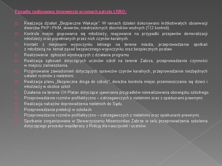 Ponadto realizowano interwencje w ramach patrolu LRNO : � � � � Realizacja działań Ponadto realizowano interwencje w ramach patrolu LRNO : � � � � Realizacja działań