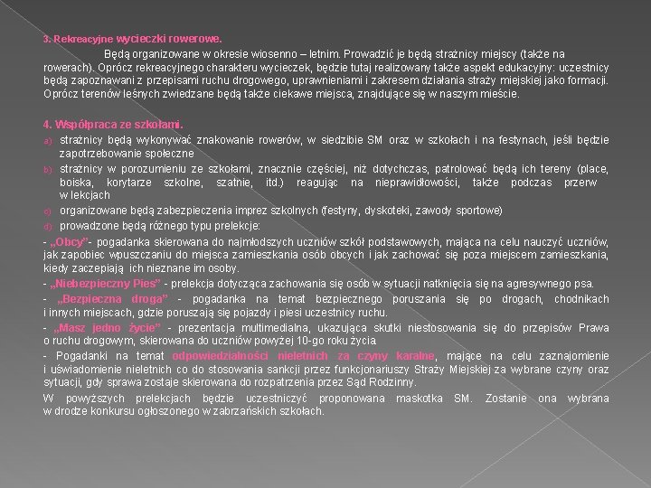 3. Rekreacyjne wycieczki rowe. Będą organizowane w okresie wiosenno – letnim. Prowadzić je będą 3. Rekreacyjne wycieczki rowe. Będą organizowane w okresie wiosenno – letnim. Prowadzić je będą