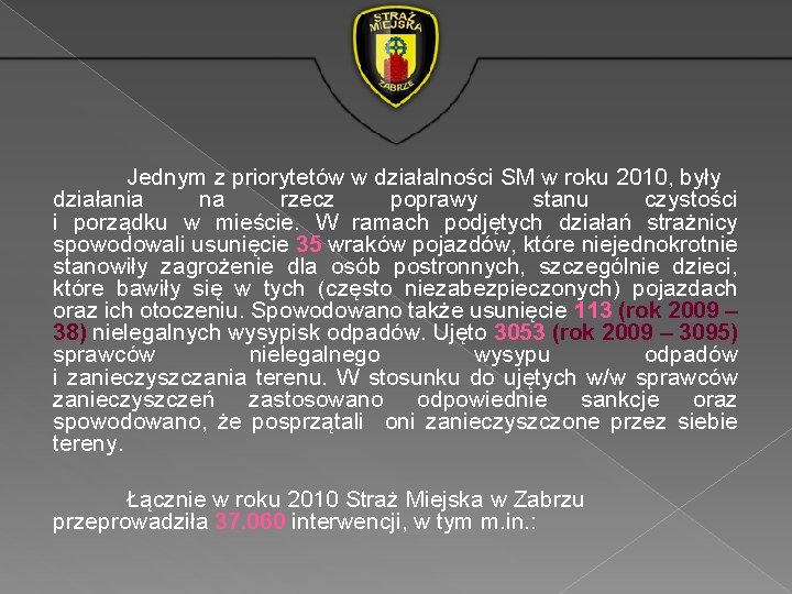 Jednym z priorytetów w działalności SM w roku 2010, były działania na rzecz poprawy Jednym z priorytetów w działalności SM w roku 2010, były działania na rzecz poprawy