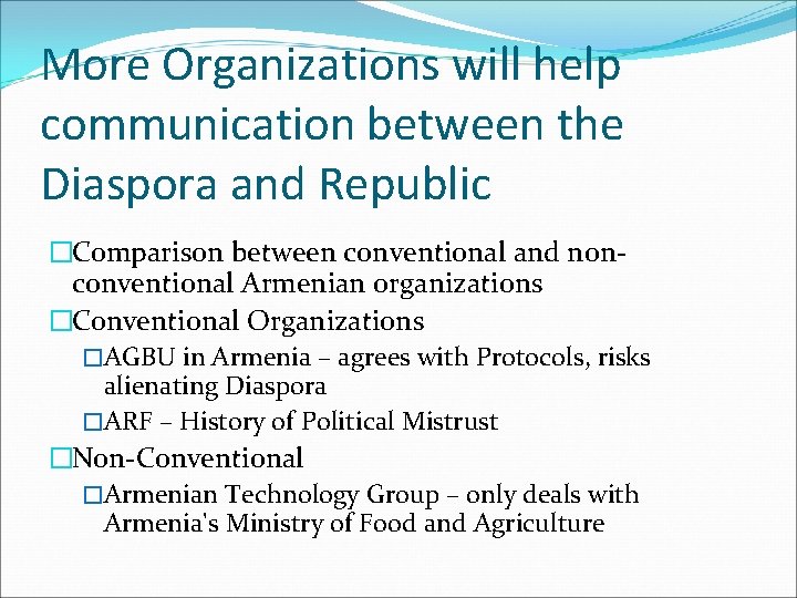 More Organizations will help communication between the Diaspora and Republic �Comparison between conventional and