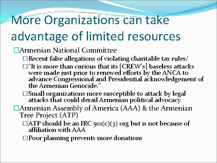 More Organizations can take advantage of limited resources �Armenian National Committee �Recent false allegations