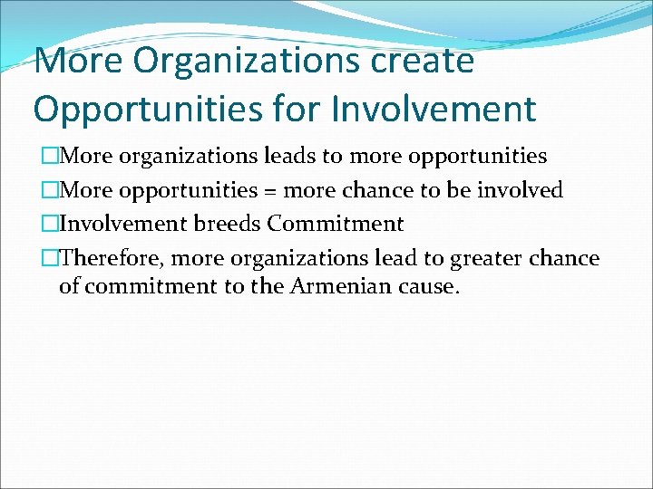 More Organizations create Opportunities for Involvement �More organizations leads to more opportunities �More opportunities