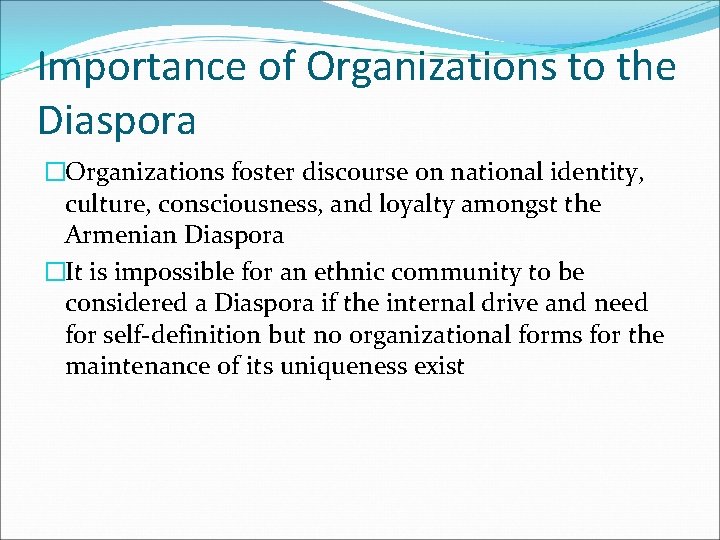 Importance of Organizations to the Diaspora �Organizations foster discourse on national identity, culture, consciousness,