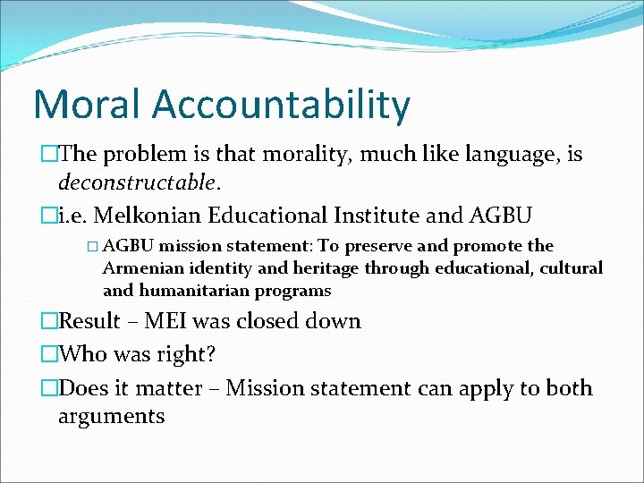 Moral Accountability �The problem is that morality, much like language, is deconstructable. �i. e.
