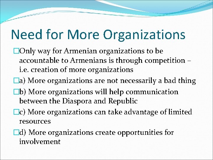 Need for More Organizations �Only way for Armenian organizations to be accountable to Armenians